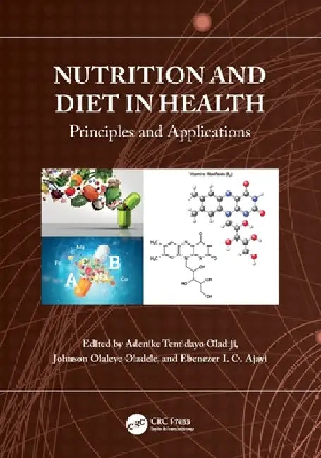 Nutrition and Diet in Health: Principles and Applications by Adenike Temidayo Oladiji