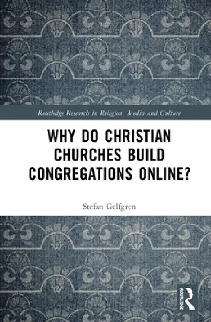 Why Do Christian Churches Build Congregations Online? by Stefan Gelfgren