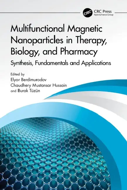 Multifunctional Magnetic Nanoparticles in Therapy, Biology, and Pharmacy: Synthesis, Fundamentals and Applications by Elyor Berdimurodov