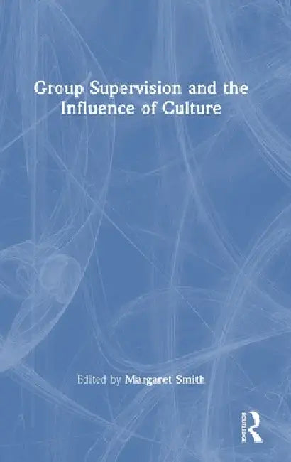 Group Supervision and the Influence of Culture by Margaret Smith