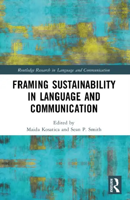 Framing Sustainability in Language and Communication by Maida Kosatica