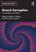 Grand Corruption: Curbing Kleptocracy Globally by Robert I. Rotberg