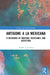 Antigone a la Mexicana: A Discourse of Heritage, Resistance, and Reception by Andrés A. Carrete