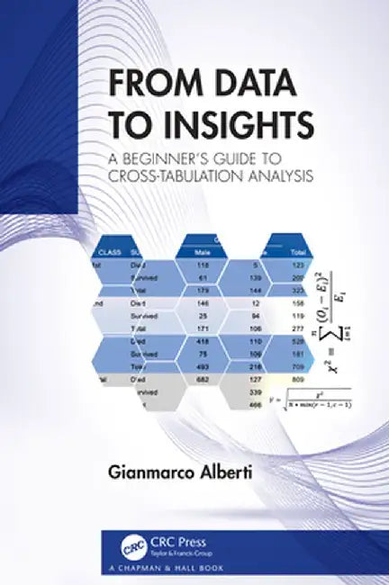 From Data to Insights: A Beginner's Guide to Cross-Tabulation Analysis by Gianmarco Alberti