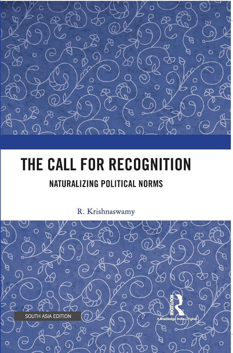 The Call for Recognition: Naturalizing Political Norms by R. Krishnaswamy