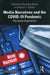 Media Narratives and the COVID19 Pandemic: The Asian Experience by Shubhda Arora, Keval J. Kumar