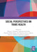 Social Perspectives on Trans Health by Christy E. Newman