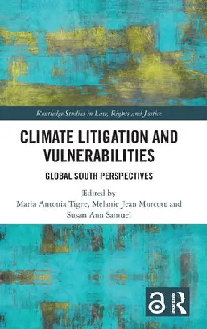 Climate Litigation and Vulnerabilities: Global South Perspectives by Maria Antonia Tigre