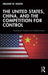 The United States, China, and the Competition for Control by Melanie W. Sisson