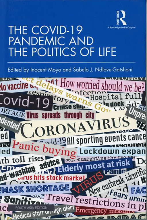 The COVID19 Pandemic and the Politics of Life  by Inocent Moyo, Sabelo J. Ndlovu-Gatsheni