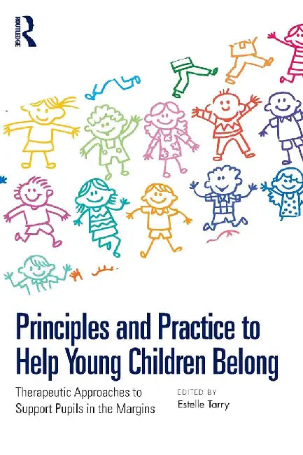 Principles and Practice to Help Young Children Belong by Tarry, Estelle