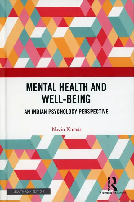 Mental Health and Well-Being: An Indian Psychology Perspective by Navin Kumar