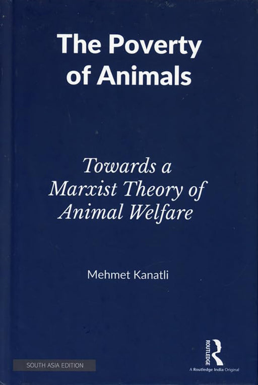 The Poverty of Animals: Towards a Marxist Theory of Animal Welfare by Mehmet Kanatli