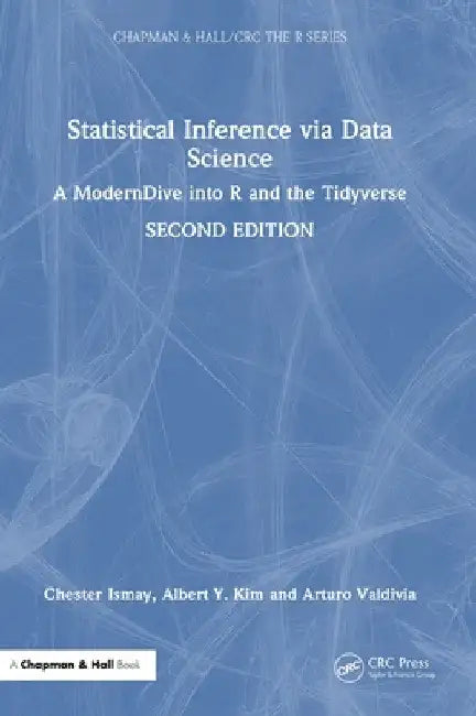 Statistical Inference via Data Science: A ModernDive into R and the Tidyverse by Chester Ismay