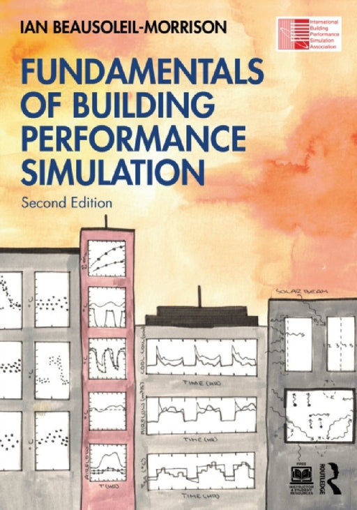 Fundamentals of Building Performance Simulation by Ian Beausoleil-Morrison