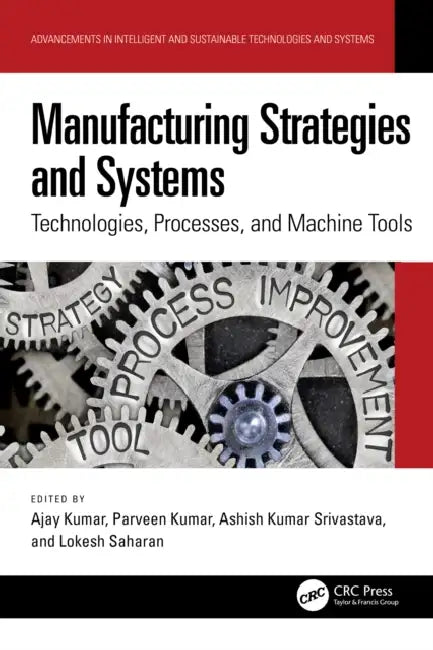 Manufacturing Strategies and Systems by Ajay Kumar