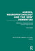 Ageing, Neuropsychology and the 'New' Dementias: Definitions, Explanations and Practical Approaches by Una Holden