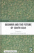 Kashmir And The Future Of South Asia  by Sugata Bose