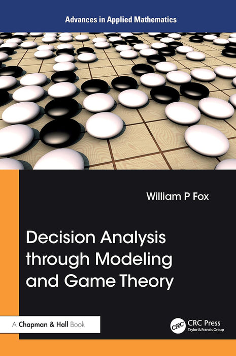 Decision Analysis Through Modeling and Game Theory