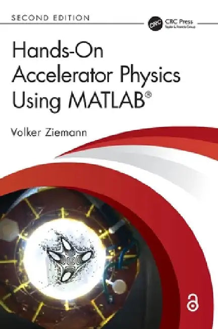 Hands-On Accelerator Physics Using Matlab(r) by Volker Ziemann