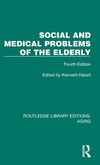 Social and Medical Problems of the Elderly: Fourth Edition by Kenneth Hazell