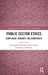 Public Sector Ethics: Compliance, Integrity, and Comparison by Christopher Reddick