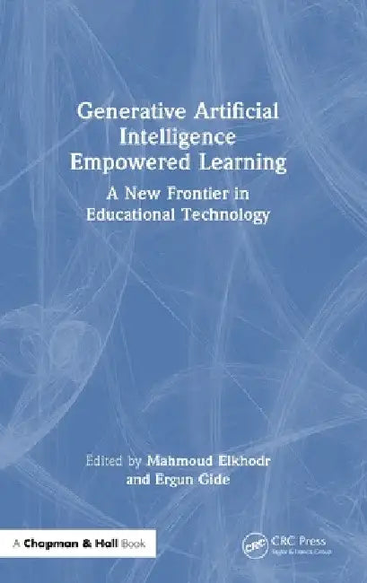 Generative Artificial Intelligence Empowered Learning: A New Frontier in Educational Technology by Mahmoud Elkhodr