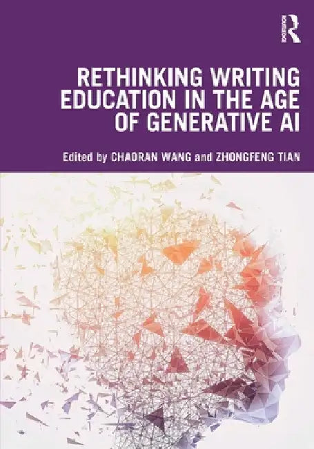 Rethinking Writing Education in the Age of Generative AI by Chaoran Wang