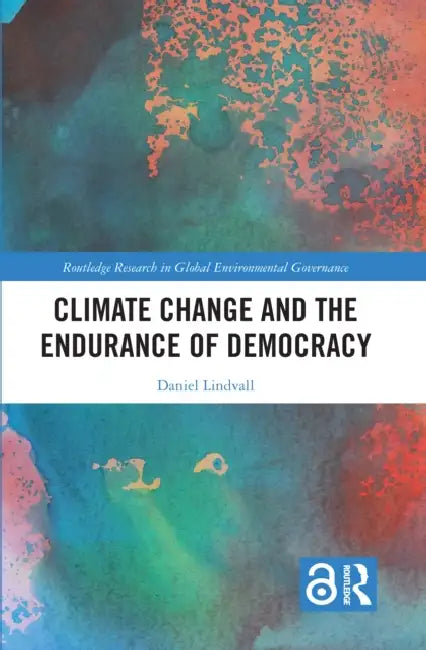 Climate Change and the Endurance of Democracy by Daniel Lindvall