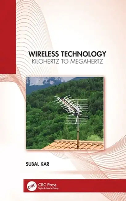Wireless Technology: Kilohertz to Megahertz by Subal Kar
