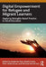 Digital Empowerment for Refugee and Migrant Learners: Applying Strengths-Based Practice to Adult Education by Ekaterina Tour