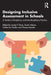 Designing Inclusive Assessment in Schools: A Guide to Disciplinary and Interdisciplinary Practice by James P. Davis