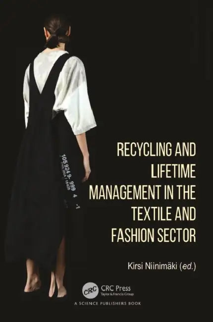 Recycling and Lifetime Management in the Textile and Fashion Sector by Kirsi Niinimäki