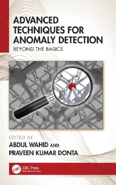 Advanced Techniques for Anomaly Detection: Beyond the Basics by Abdul Wahid