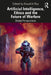 Artificial Intelligence, Ethics and the Future of Warfare: Global Perspectives by Kaushik Roy