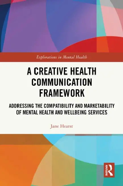 A Creative Health Communication Framework by Jane Hearst