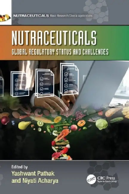 Nutraceuticals: Global Regulatory Status and Challenges by Yashwant V. Pathak