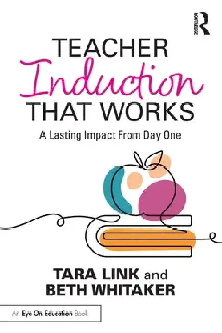 Teacher Induction That Works by Tara Link