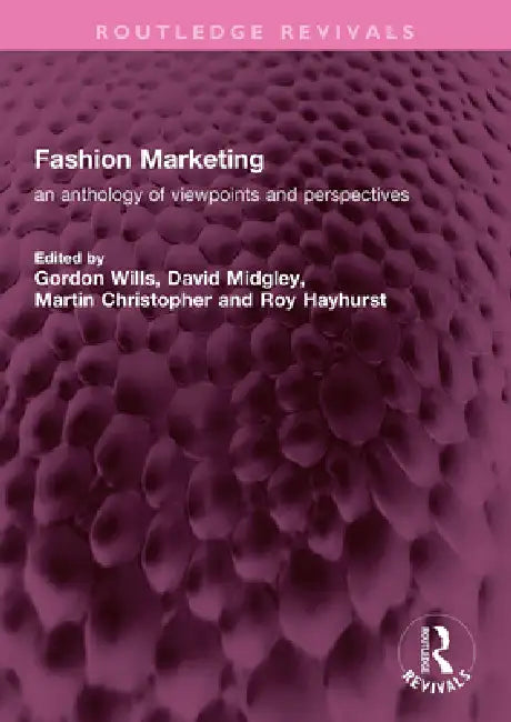 Fashion Marketing: An Anthology of Viewpoints and Perspectives by Gordon Wills