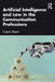 Artificial Intelligence and Law in the Communication Professions by Cayce Myers