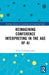 Reimagining Conference Interpreting in the Age of AI by Ozum Arzik-Erzurumlu