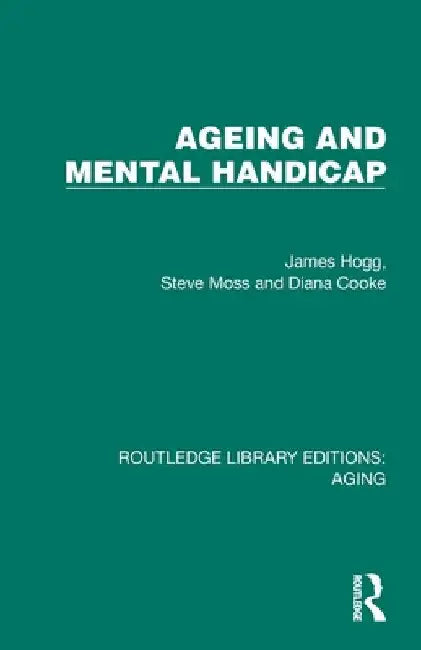 Ageing and Mental Handicap by James Hogg
