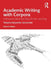 Academic Writing with Corpora: A Resource Book for Data-Driven Learning by Tatyana Karpenko-Seccombe