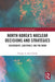 North Korea's Nuclear Decisions and Strategies: Sovereignty, Legitimacy, and the Bomb by George A. Hutchinson