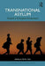 Transnational Asylum: Toward a Principled Framework by Nikolas Feith Tan