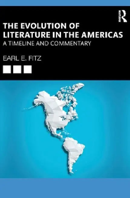 The Evolution of Literature in the Americas: A Timeline and Commentary by Earl E. Fitz