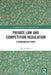 Private Law and Competition Regulation: A Comparative Study by Alberto Brown