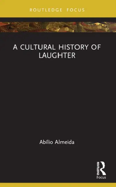 A Cultural History of Laughter by Abílio Almeida