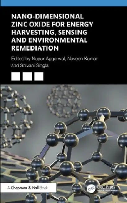 Nano-Dimensional Zinc Oxide for Energy Harvesting, Sensing, and Environmental Remediation by Nupur Aggarwal