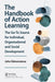 The Handbook of Action Learning: The Go-To Source for Individual, Organizational and Social Development by John Edmonstone